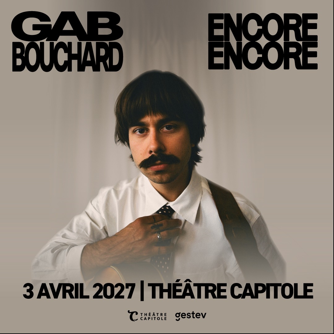 GAB BOUCHARD présentera son spectacle Encore Encore à Québec