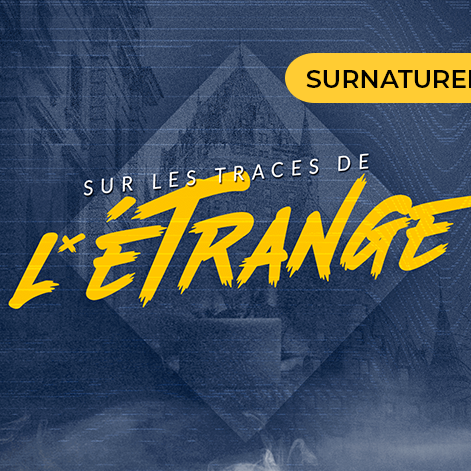 Sur les traces de l’étrange
