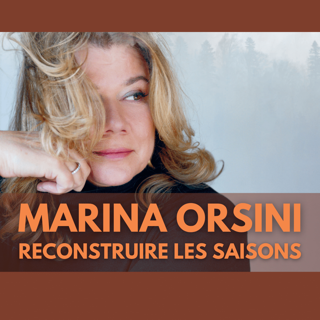 Marina Orsini – Reconstruire les saisons