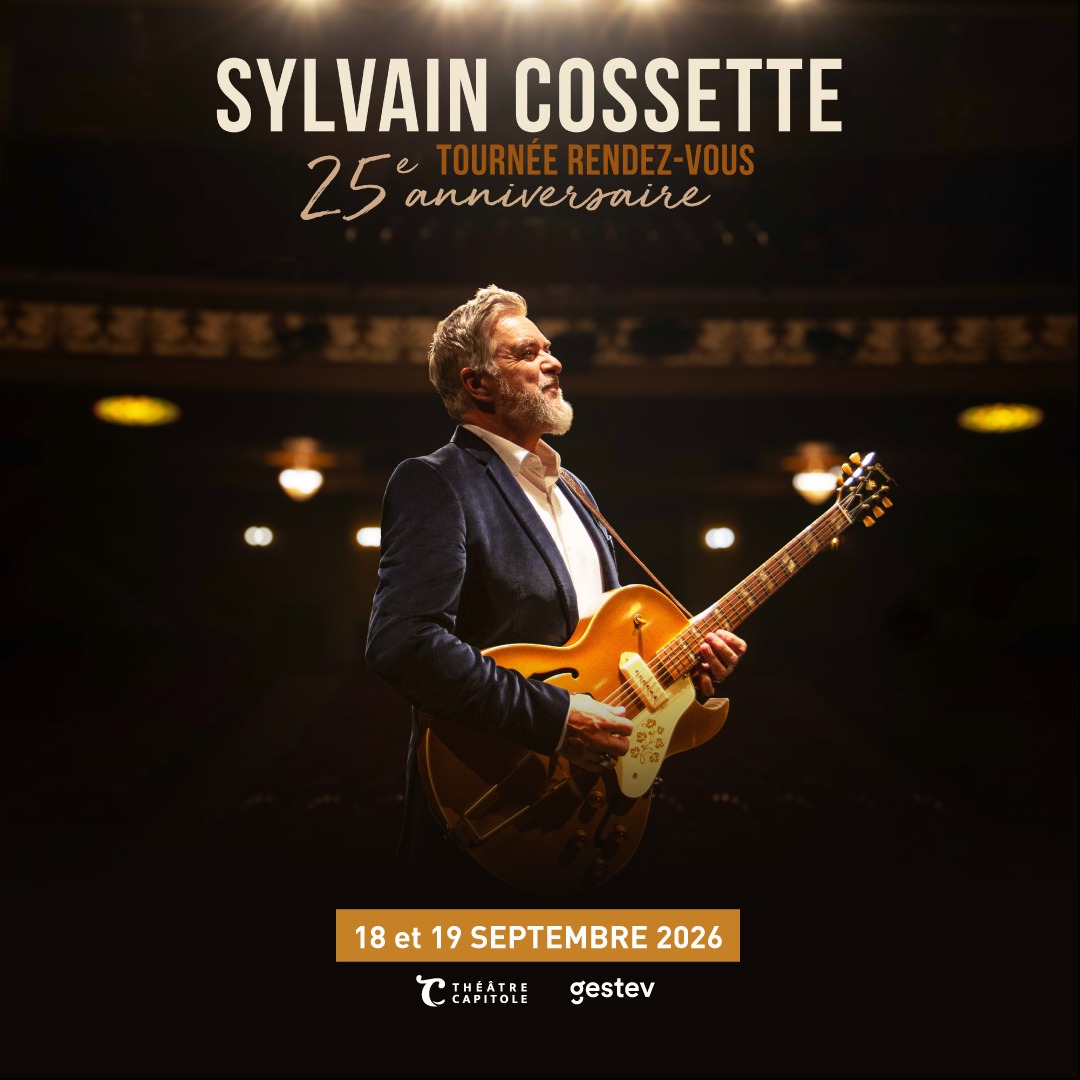 Sylvain Cossette - 2 ultimes spectacles au Théâtre Capitole