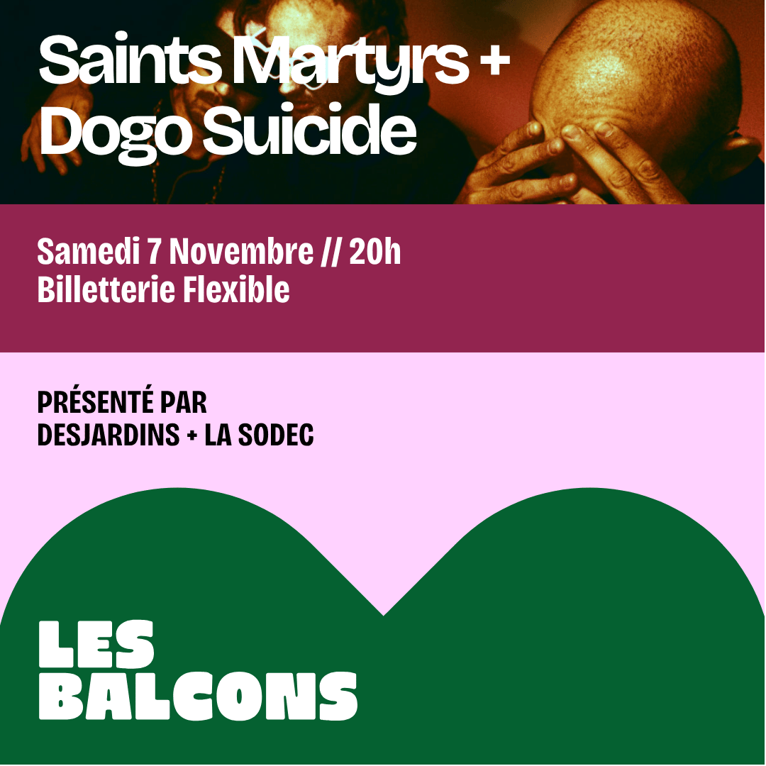 Saints Martyrs + Dogo Suicide aux Balcons